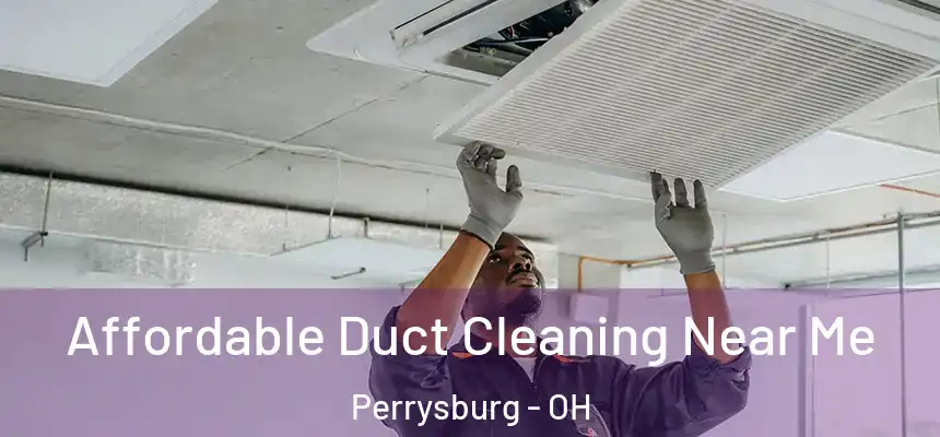  Affordable Duct Cleaning Near Me Perrysburg - OH