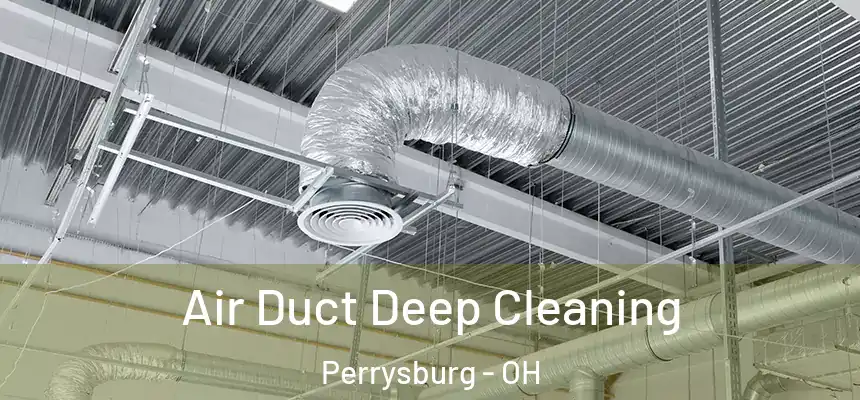  Air Duct Deep Cleaning Perrysburg - OH