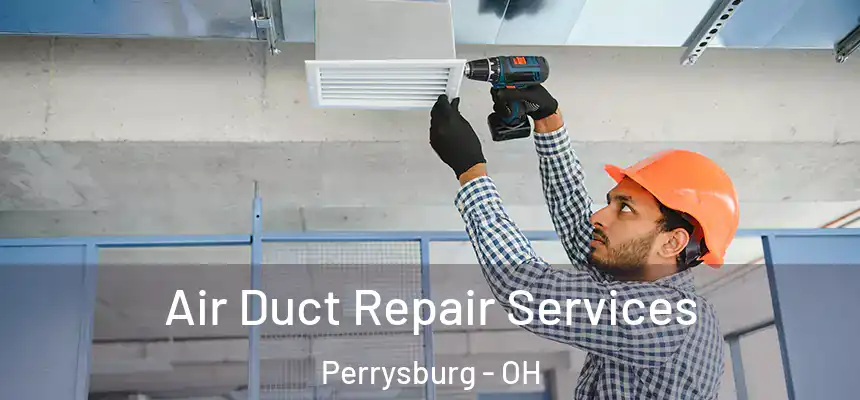  Air Duct Repair Services Perrysburg - OH