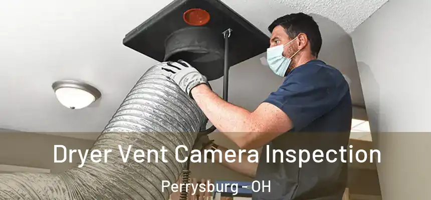  Dryer Vent Camera Inspection Perrysburg - OH