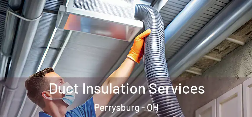  Duct Insulation Services Perrysburg - OH