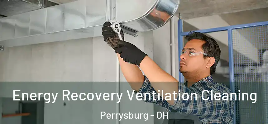  Energy Recovery Ventilation Cleaning Perrysburg - OH