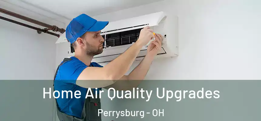  Home Air Quality Upgrades Perrysburg - OH