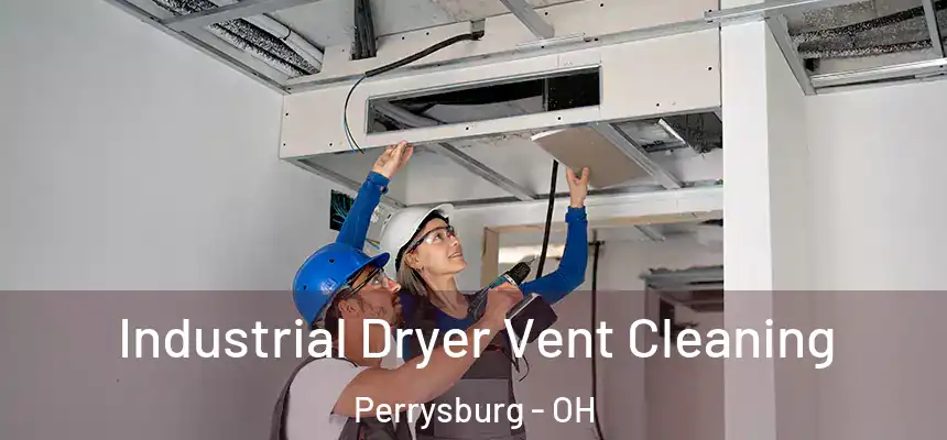  Industrial Dryer Vent Cleaning Perrysburg - OH