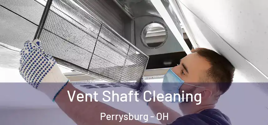  Vent Shaft Cleaning Perrysburg - OH